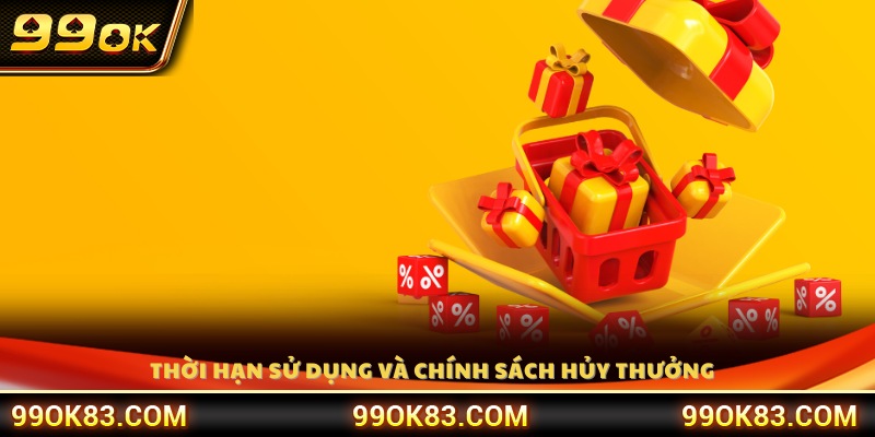 Thời hạn áp dụng và các quy định về việc hủy thưởng