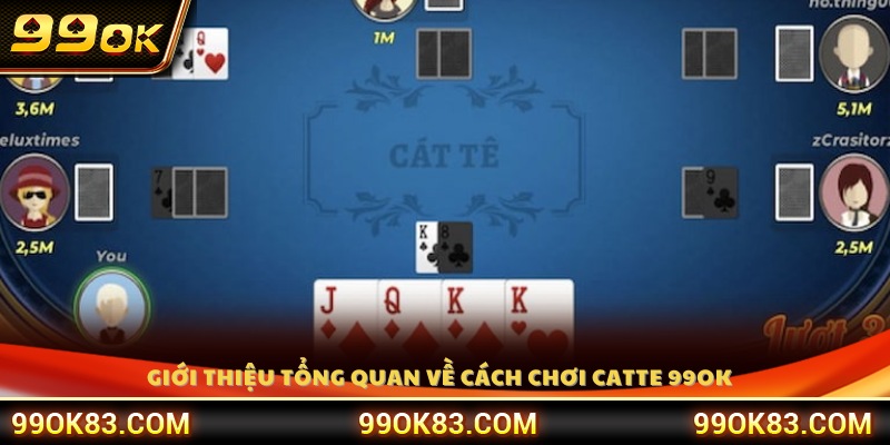 Khái quát về cách chơi Catte 99OK