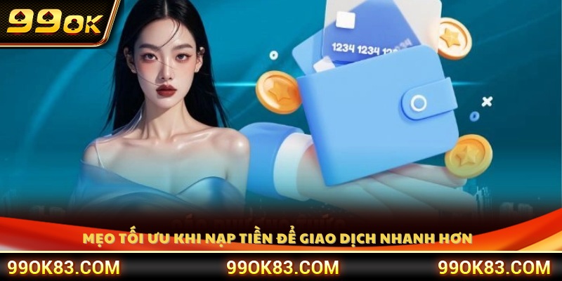 Bí quyết giúp nạp tiền nhanh và không bị gián đoạn
