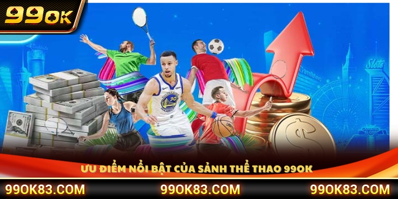 Những điểm mạnh giúp sảnh thể thao 99OK